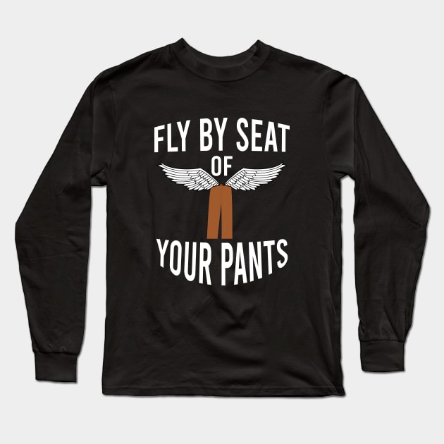 Fly by seat your pants Long Sleeve T-Shirt by cypryanus